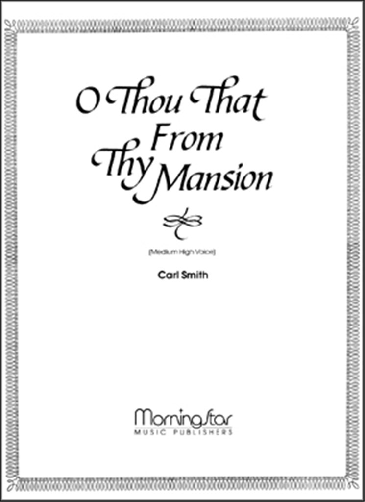 O Thou That from Thy Mansion