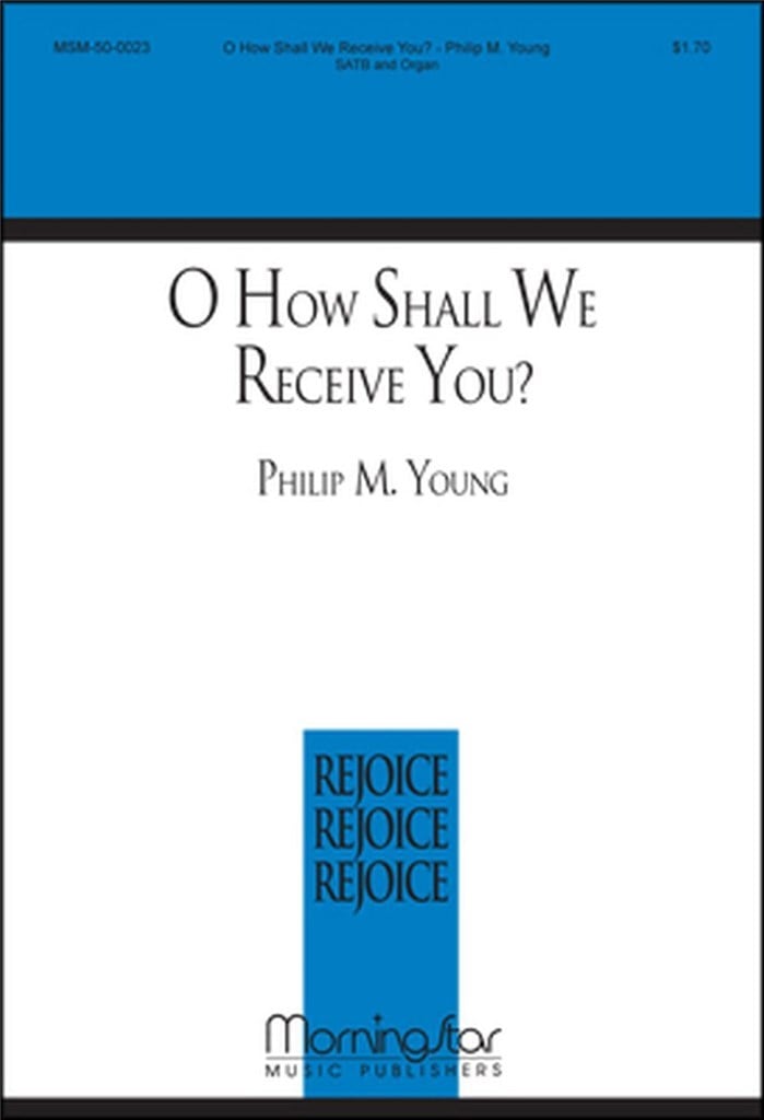 O How Shall We Receive You?