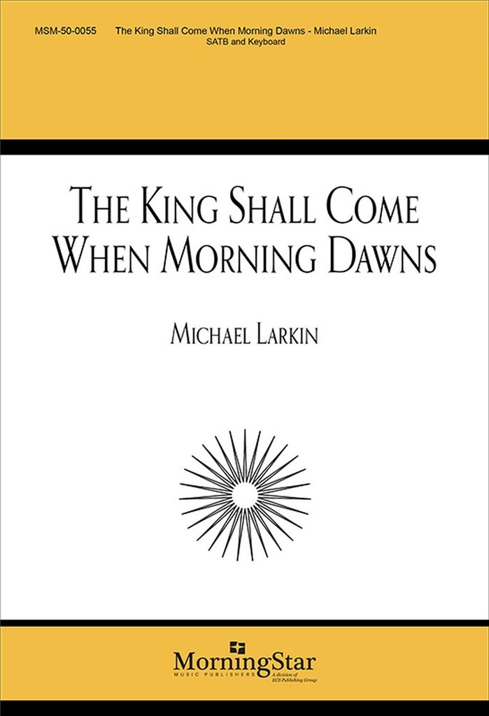 The King Shall Come When Morning Dawns