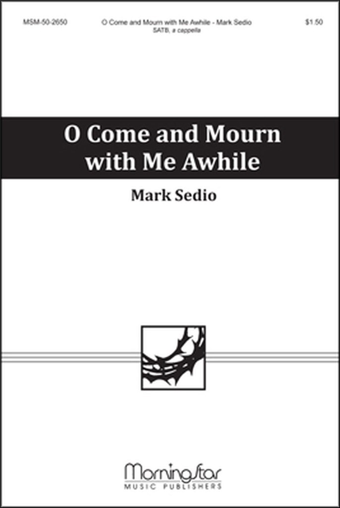 O Come and Mourn with Me Awhile