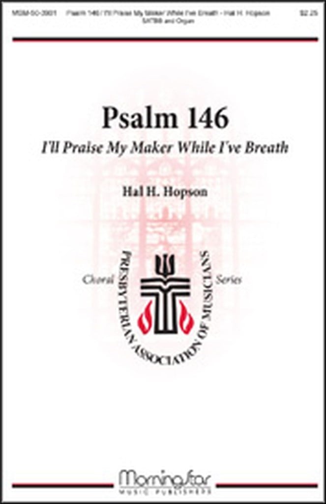Psalm 146: I'll Praise My Maker While I've Breath