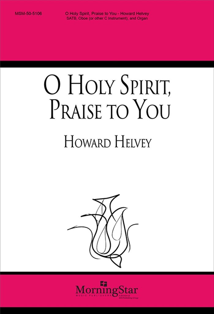 O Holy Spirit, Praise to You