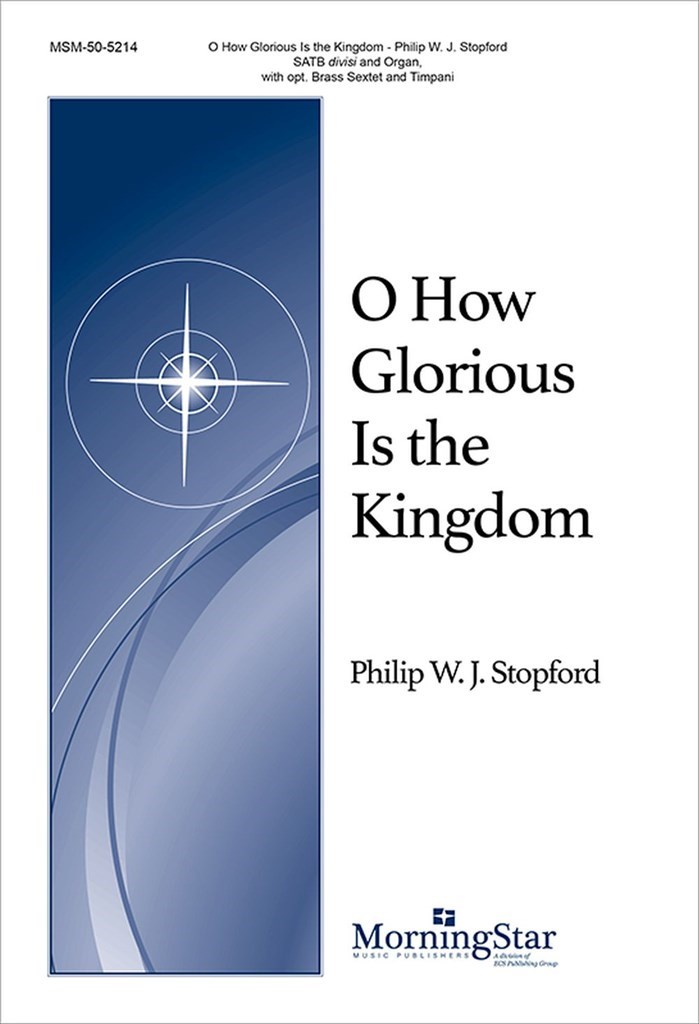 O How Glorious Is the Kingdom