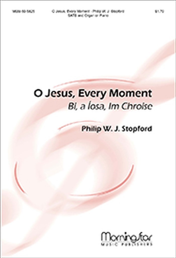 O Jesus, Every Moment