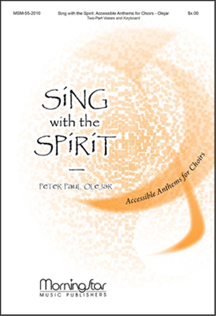 Sing with the Spirit-Accessible Anthems for Choirs