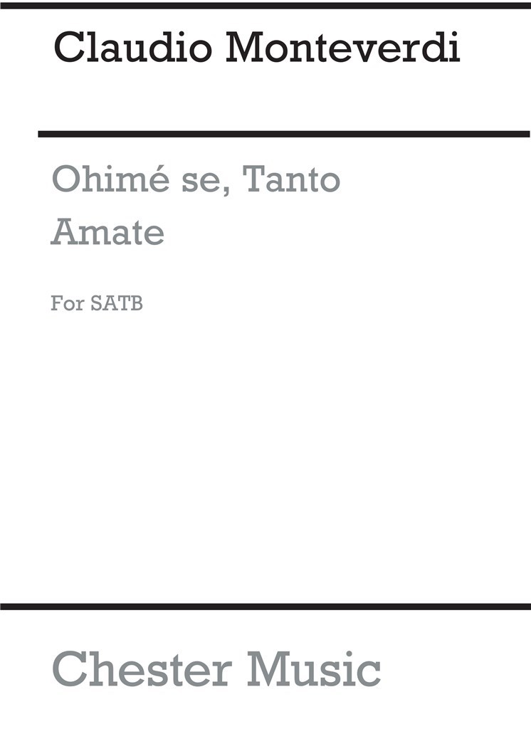 Monteverdi, C Ohime Se, Tanto Amate Ssatb