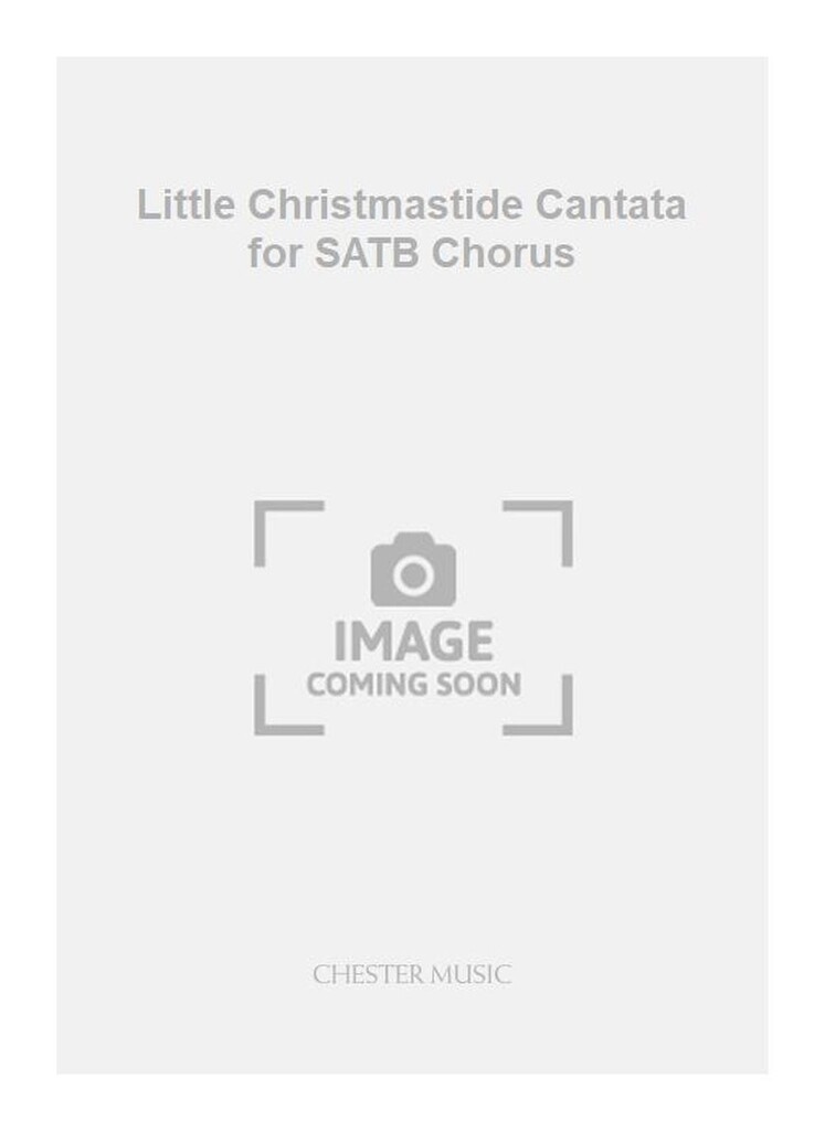 Little Christmastide Cantata for SATB Chorus