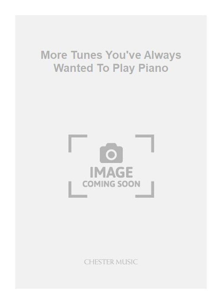 More Tunes You've Always Wanted To Play Piano