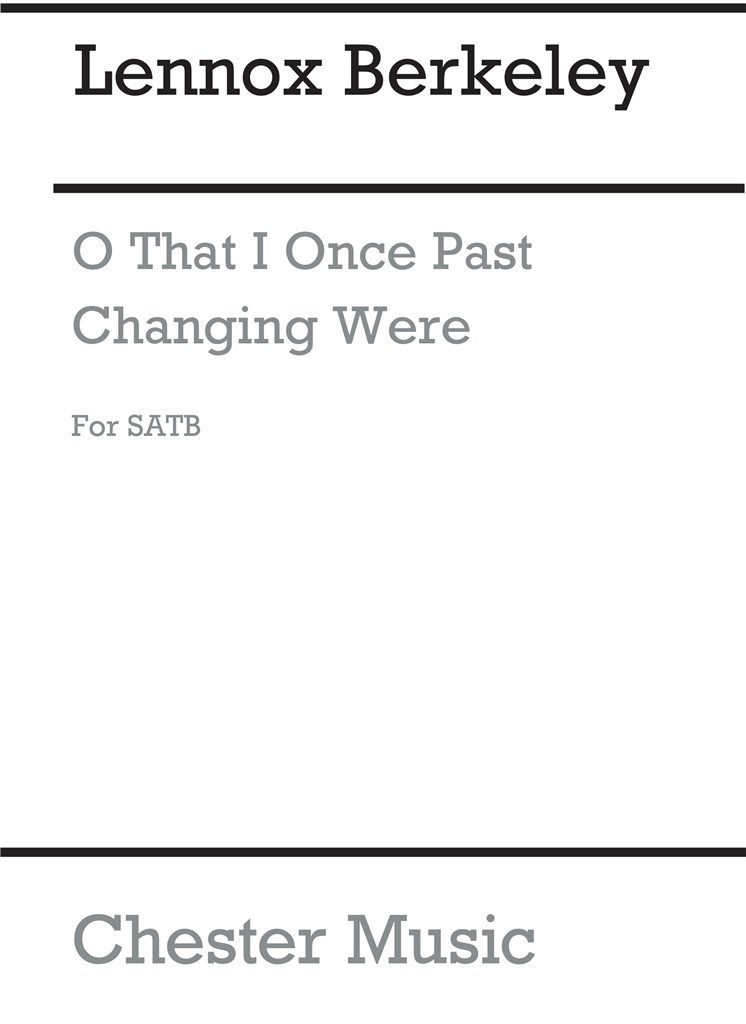 O That I Once Past Changing Were