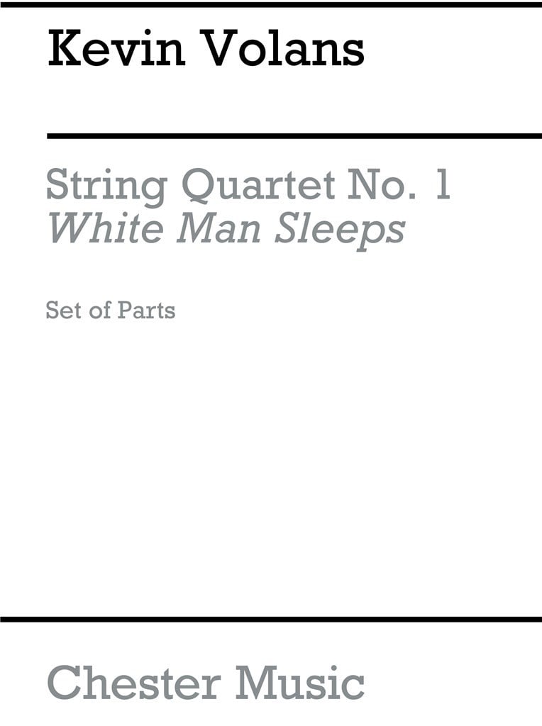 String Quartet No. 1 White Man Sleeps (Parts)