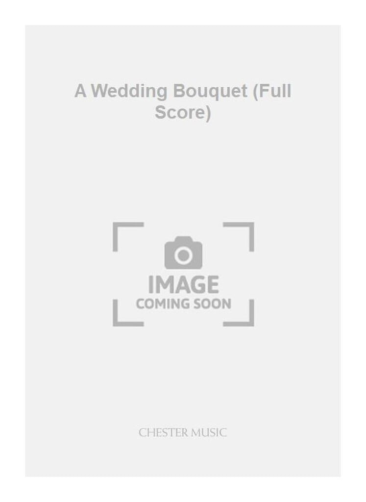 A Wedding Bouquet (Full Score)