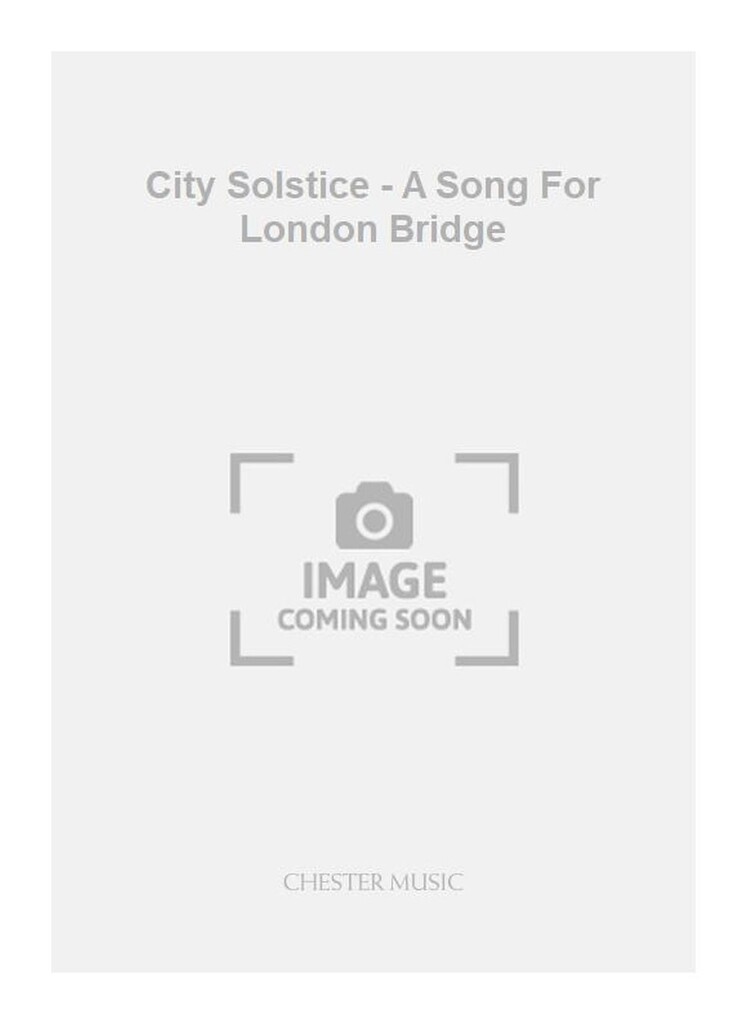 City Solstice - A Song For London Bridge