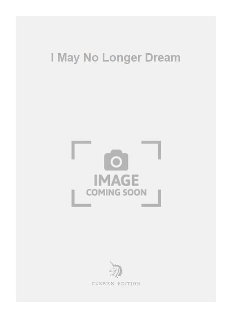 I May No Longer Dream