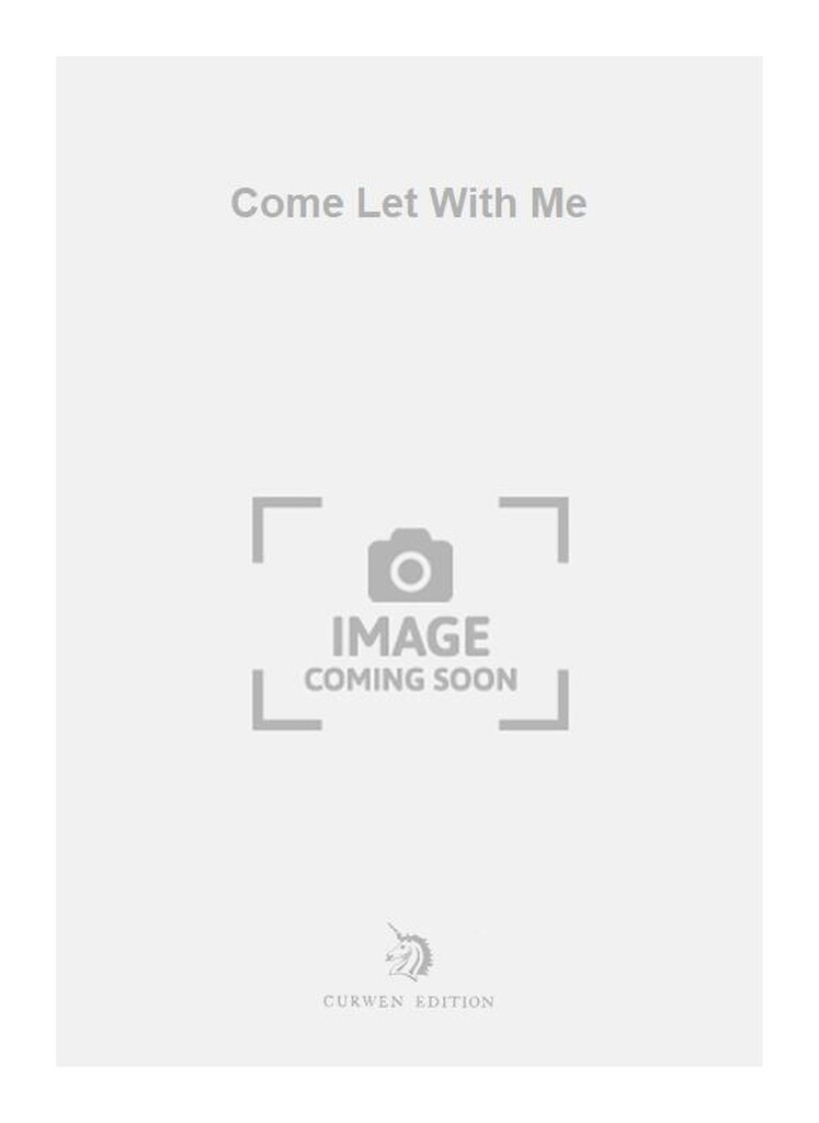 Come Let With Me