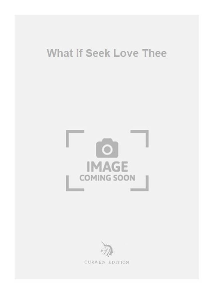 What If Seek Love Thee
