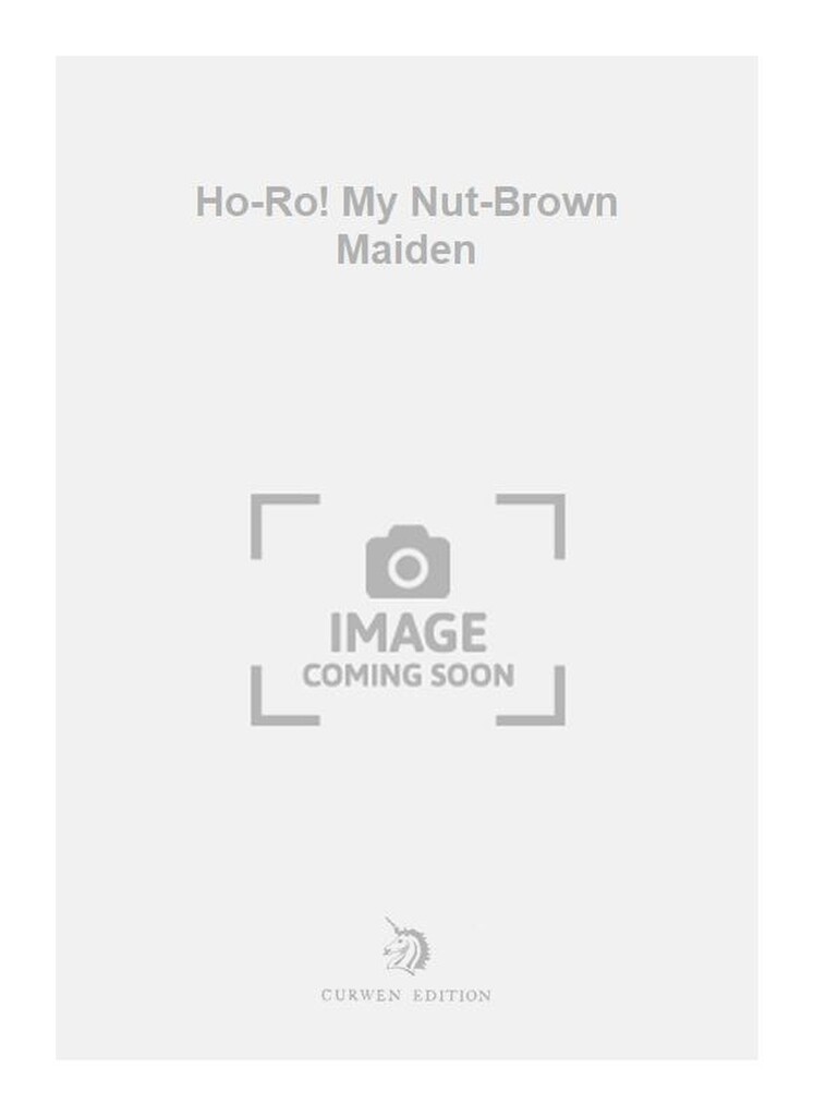 Ho-Ro! My Nut-Brown Maiden