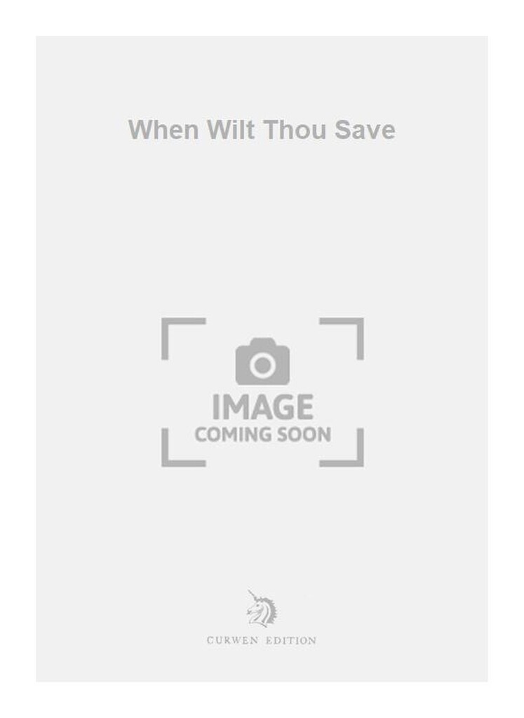 When Wilt Thou Save