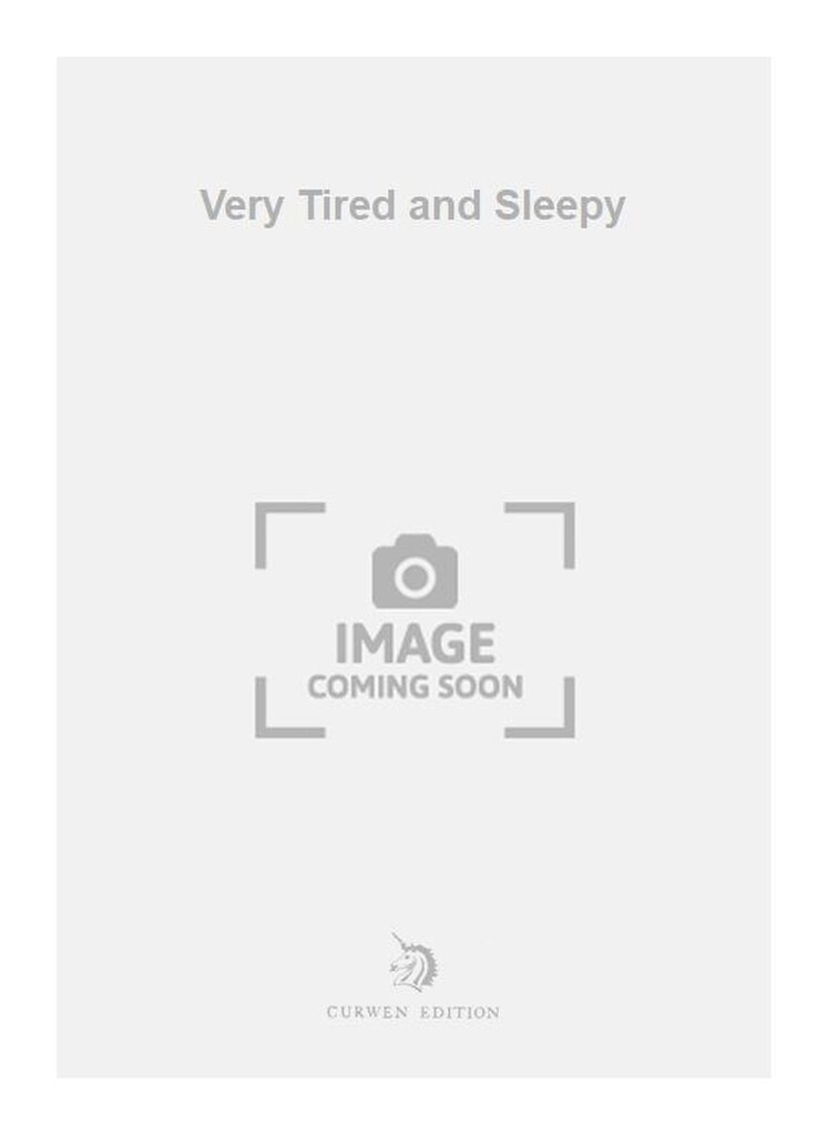 Very Tired and Sleepy