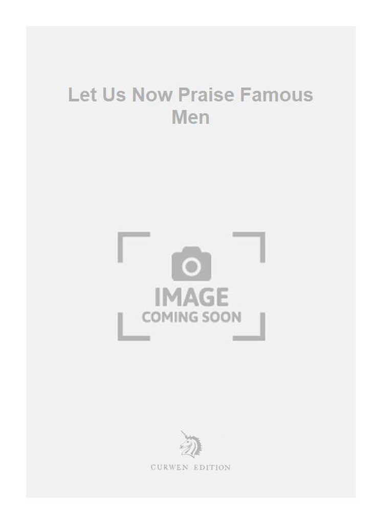 Let Us Now Praise Famous Men