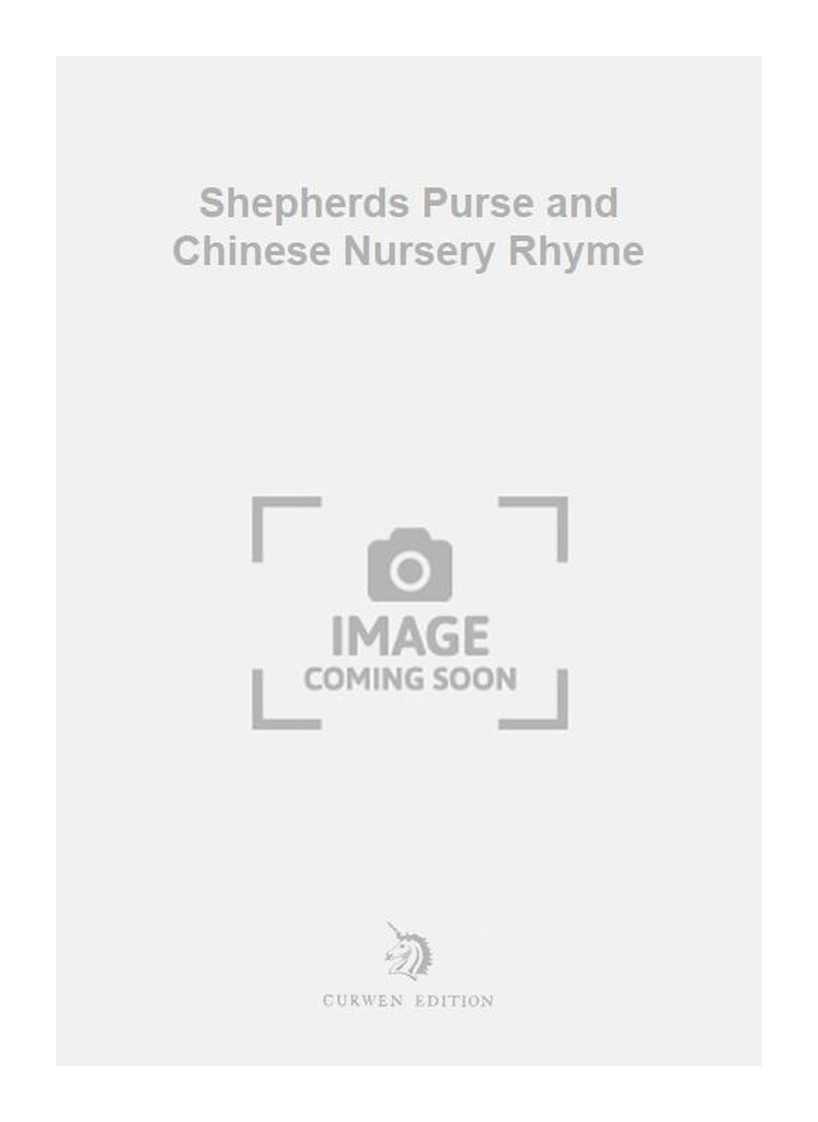 Shepherds Purse and Chinese Nursery Rhyme