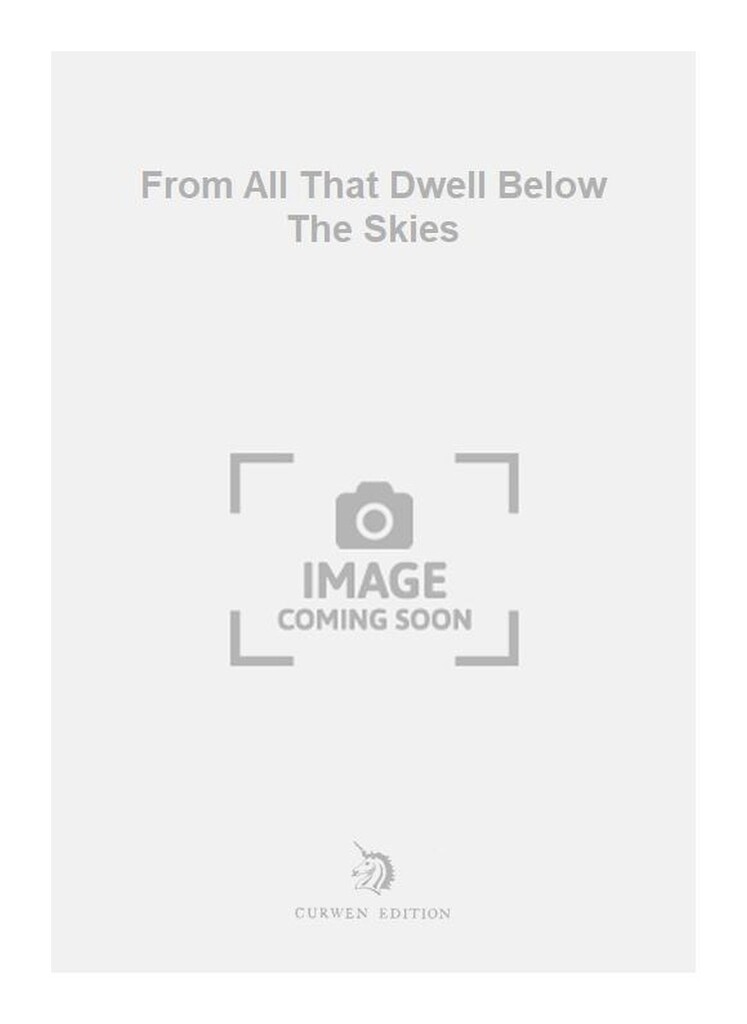 From All That Dwell Below The Skies