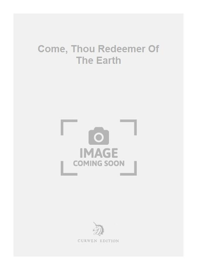 Come, Thou Redeemer Of The Earth