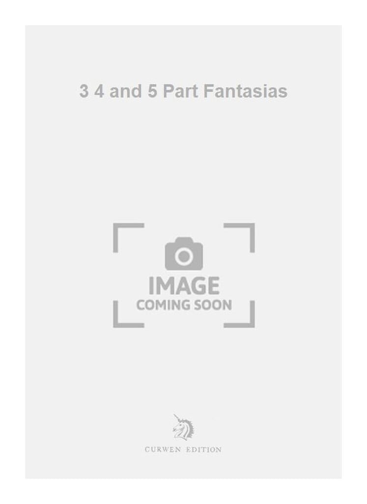 3 4 and 5 Part Fantasias