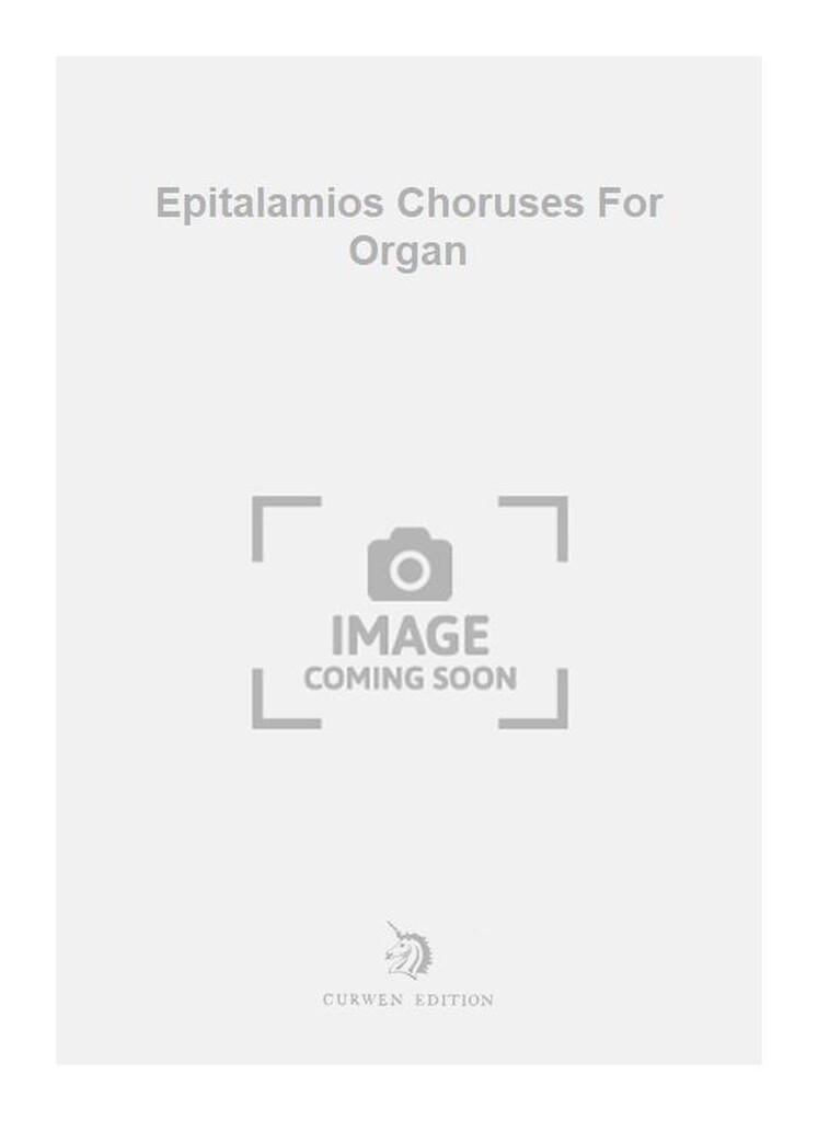Epitalamios Choruses For Organ