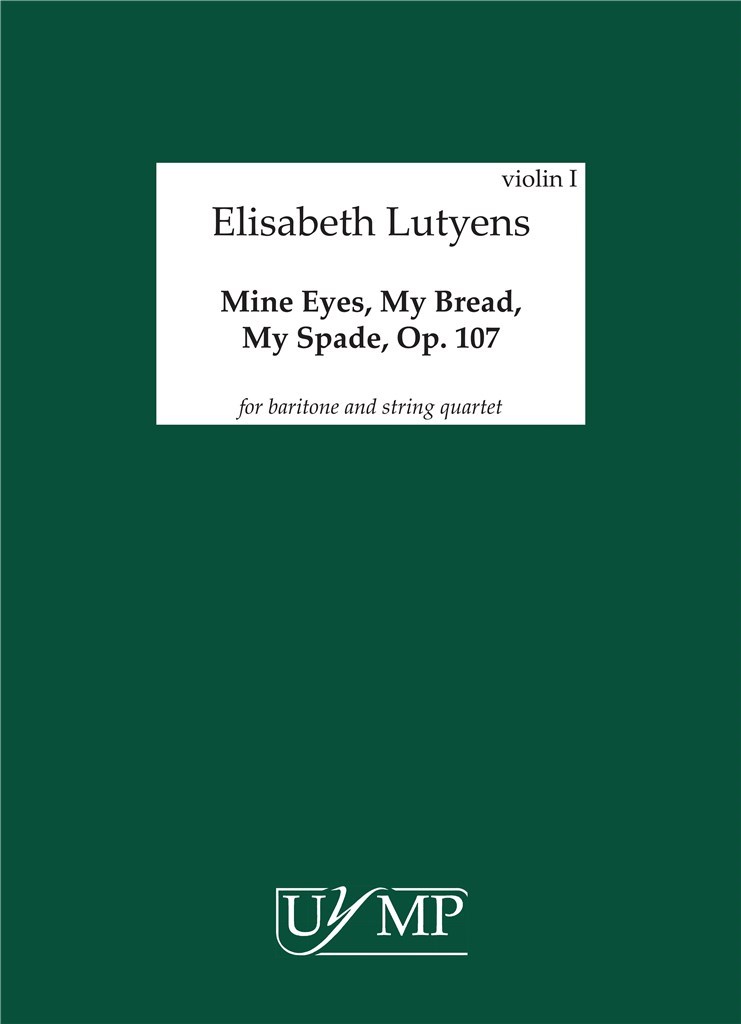 Mine Eyes, My Bread, My Spade Op.143