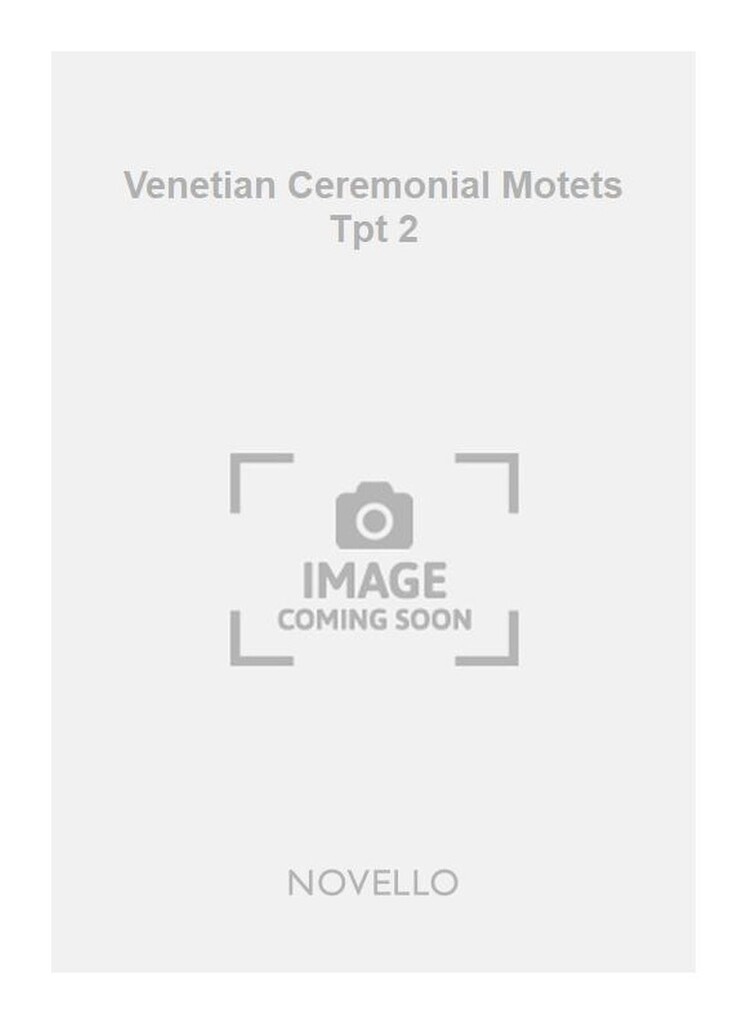 Venetian Ceremonial Motets Tpt 2