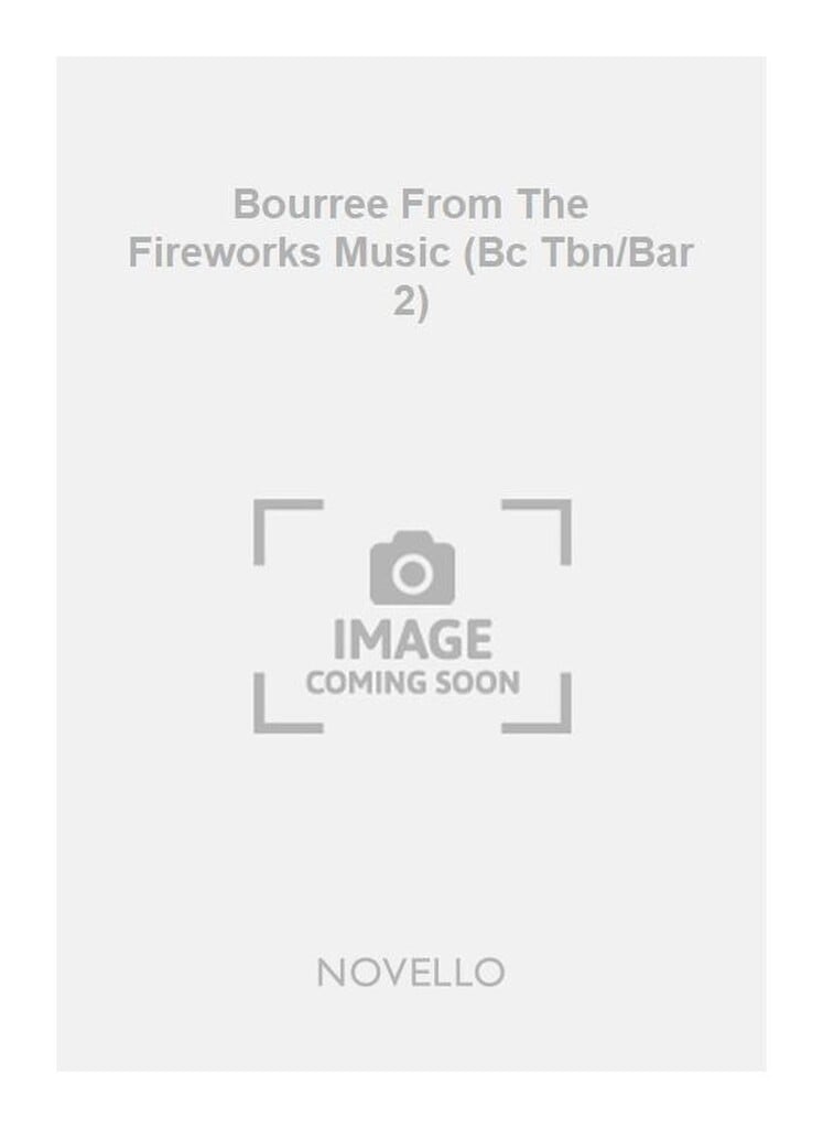 Bourree From The Fireworks Music (Bc Tbn/Bar 2)