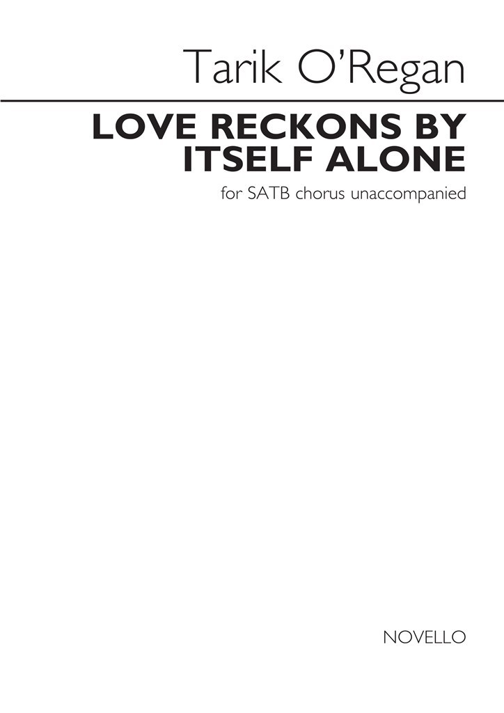 Tarik O'Regan: Love Reckons By Itself Alone