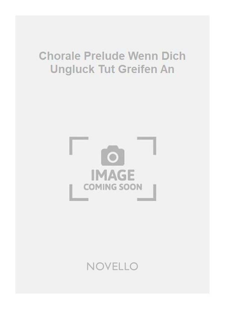Chorale Prelude Wenn Dich Ungluck Tut Greifen An