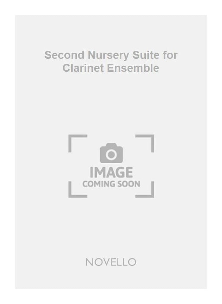 Second Nursery Suite for Clarinet Ensemble