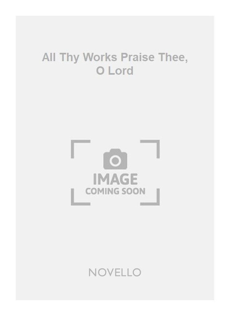 E All Thy Works Praise Thee O Lord Satb
