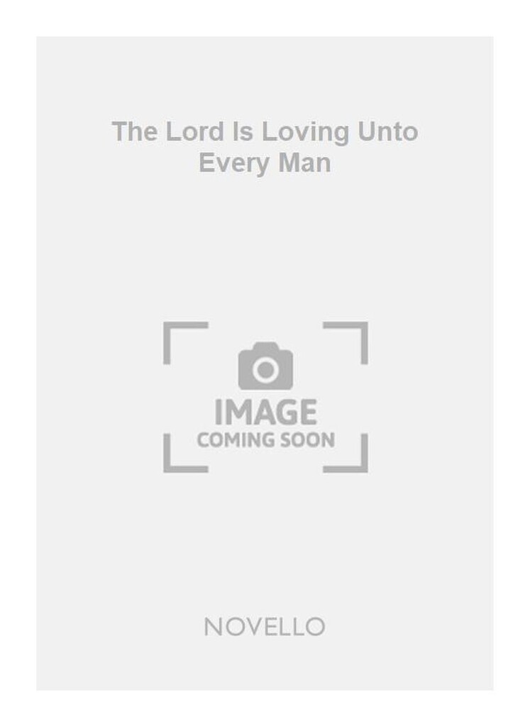 G The Lord Is Loving Unto Every Man Satb