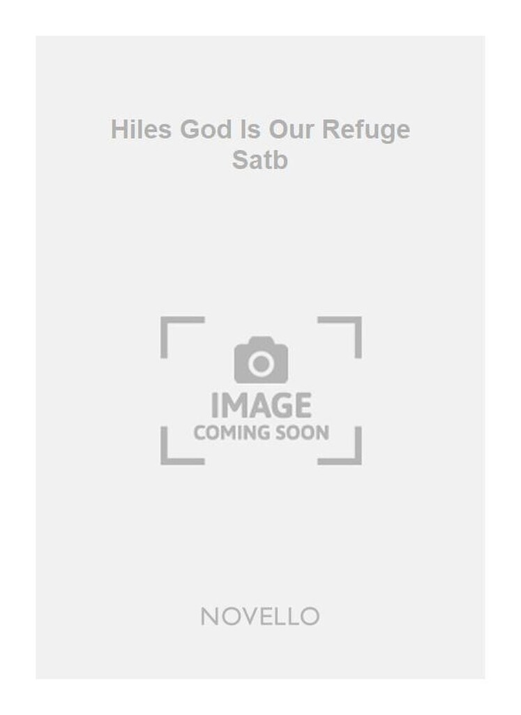 Hiles God Is Our Refuge Satb
