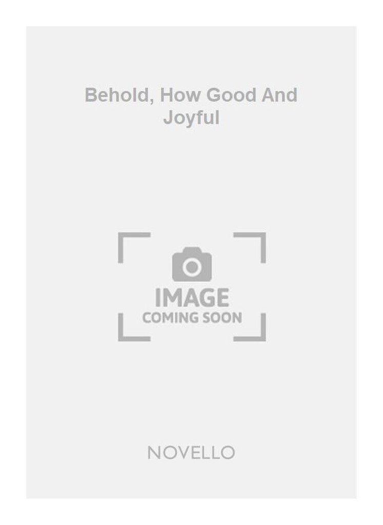 Behold, How Good And Joyful