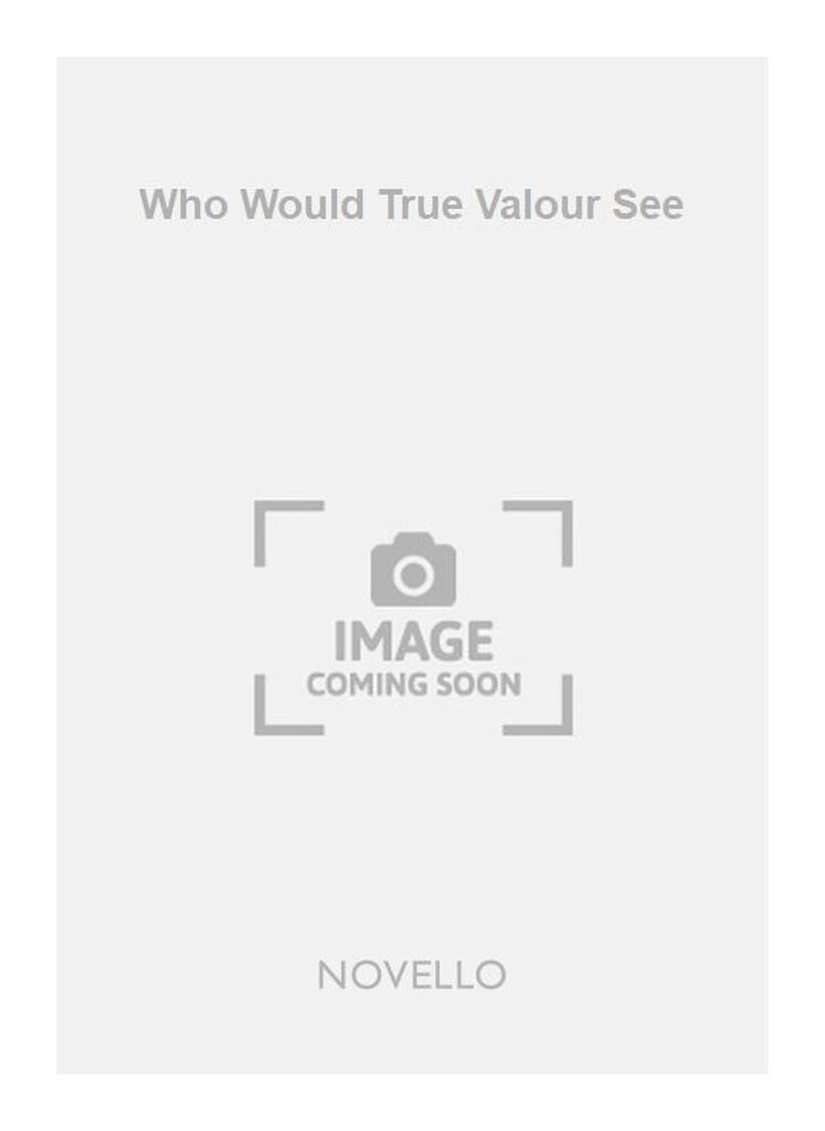 Who Would True Valour See