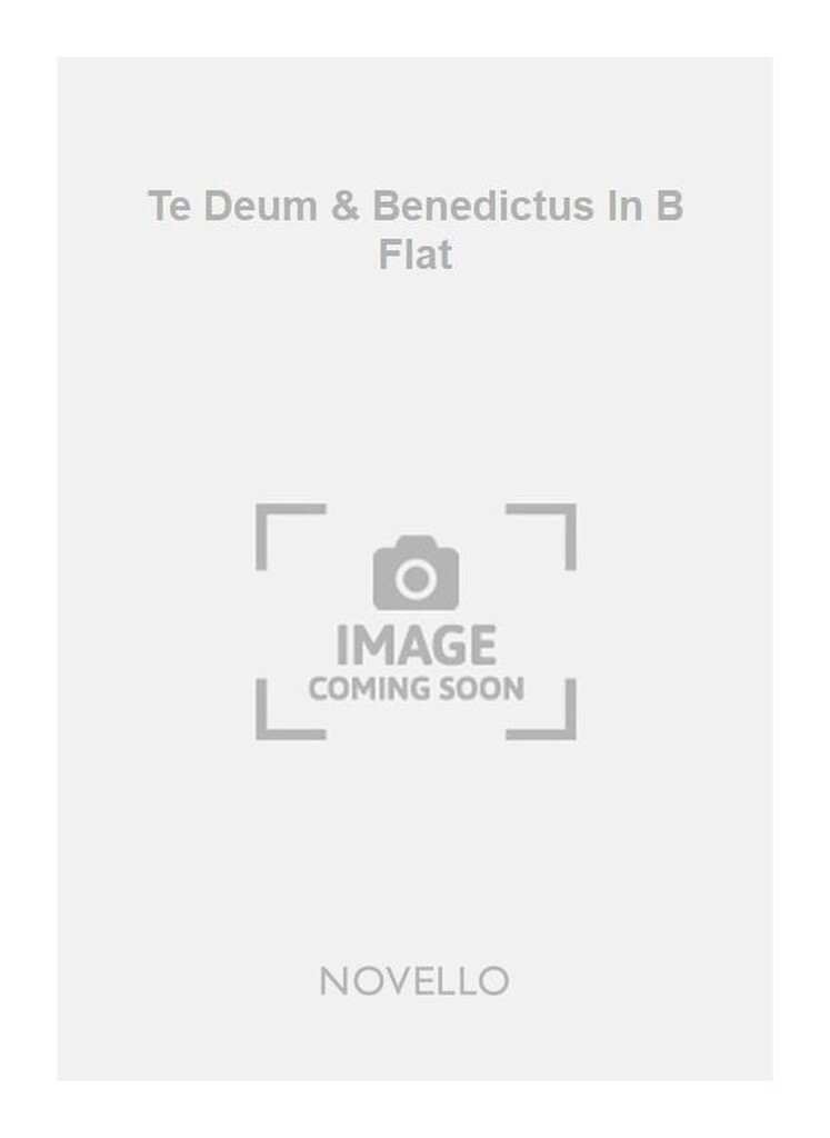 Te Deum & Benedictus In B Flat