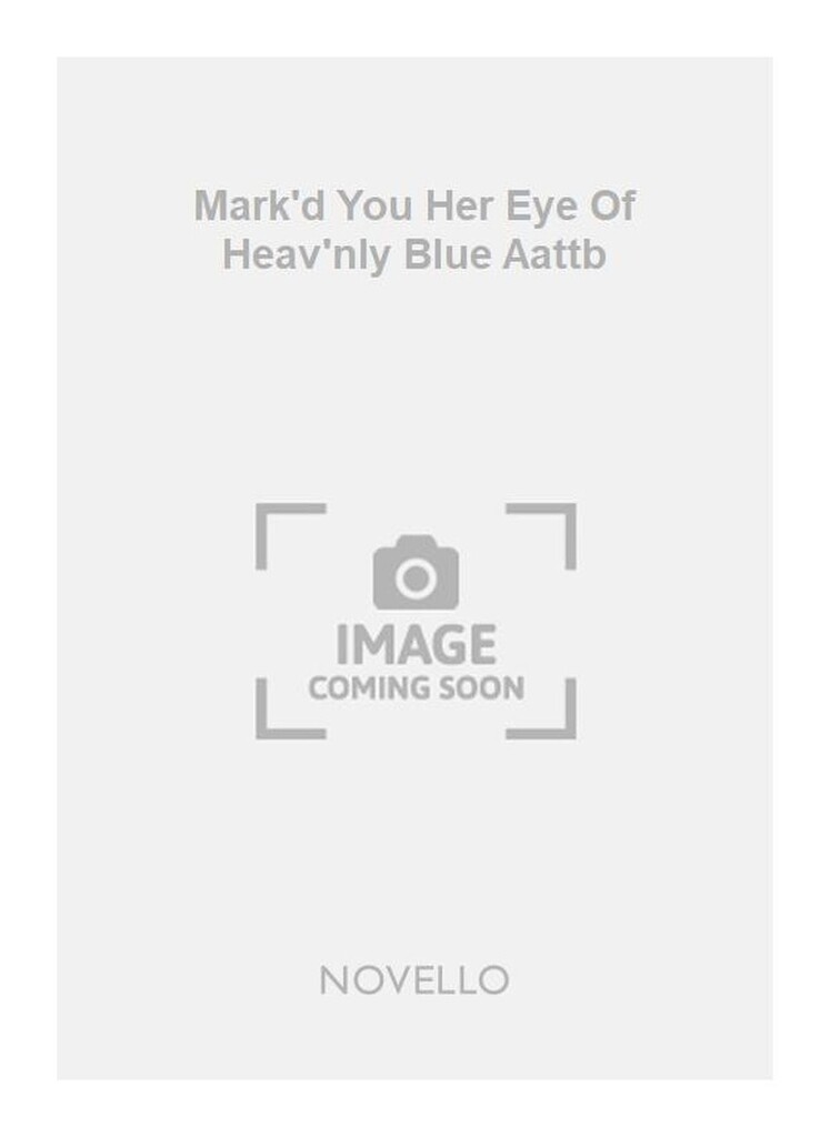 Mark'd You Her Eye Of Heav'nly Blue Aattb