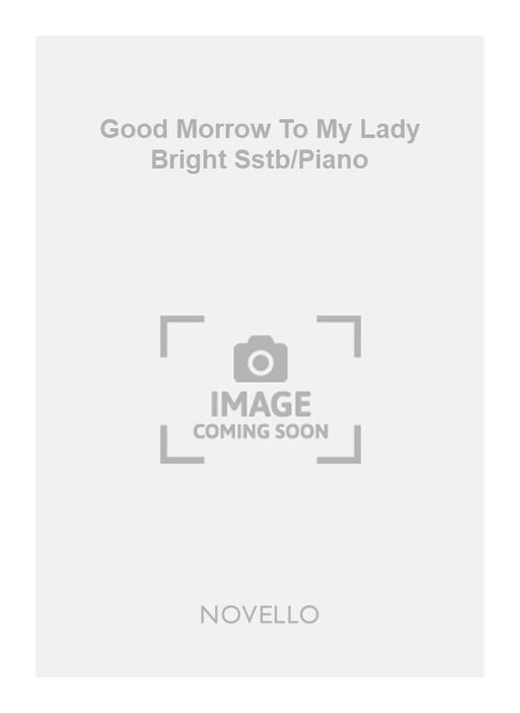 Good Morrow To My Lady Bright Sstb/Piano
