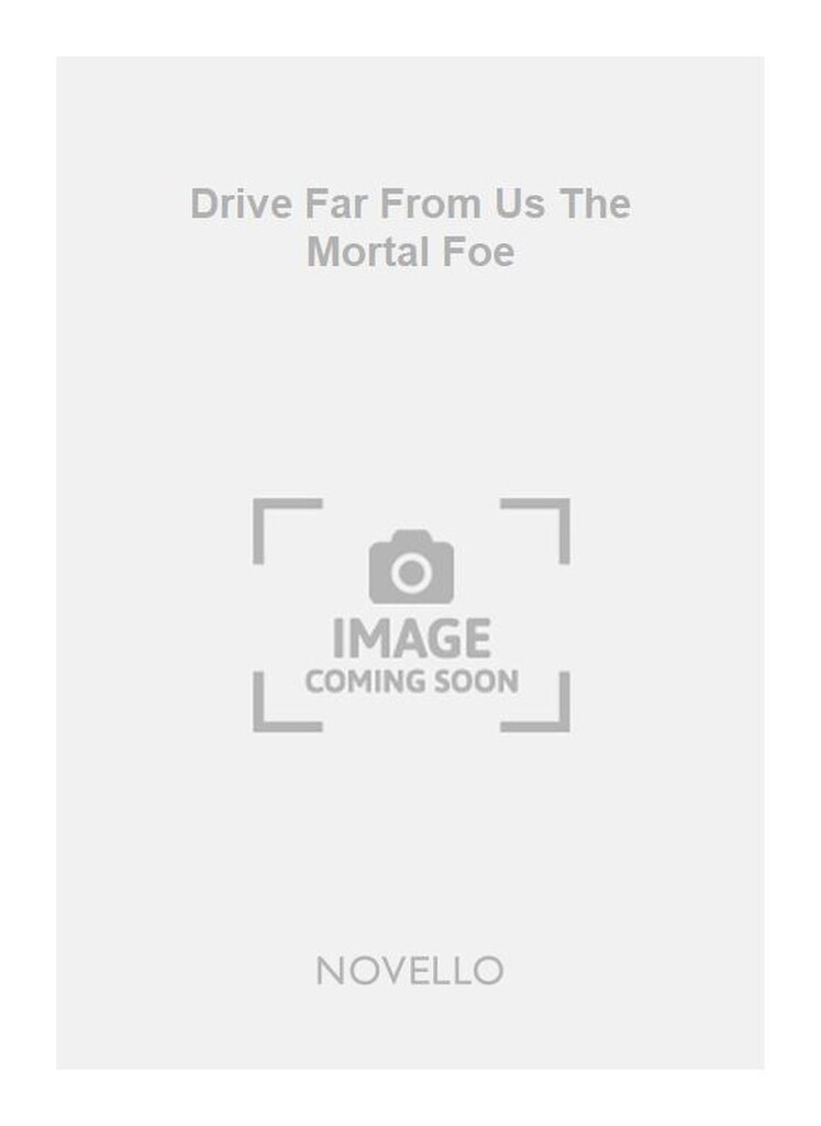 Drive Far From Us The Mortal Foe