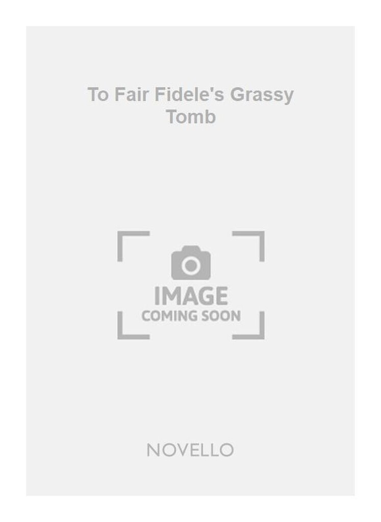 To Fair Fidele's Grassy Tomb Attb/Piano