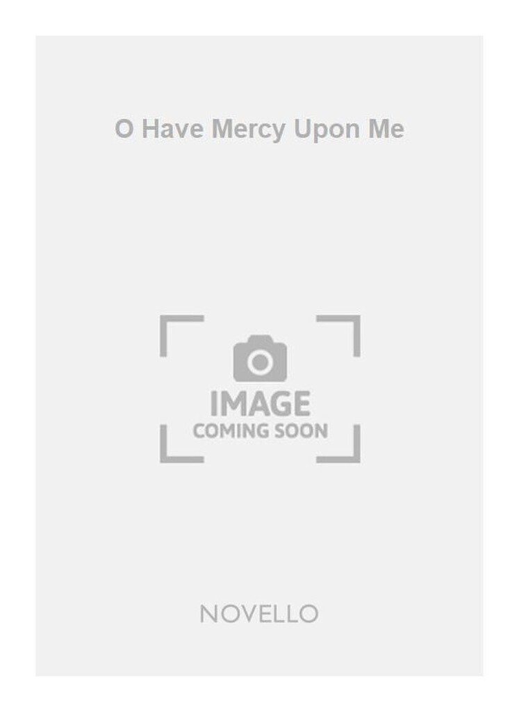O Have Mercy Upon Me Satb/Organ
