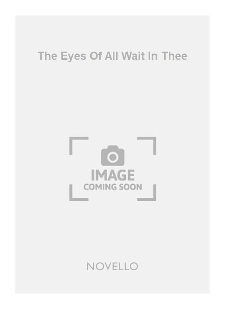 The Eyes Of All Wait In Thee