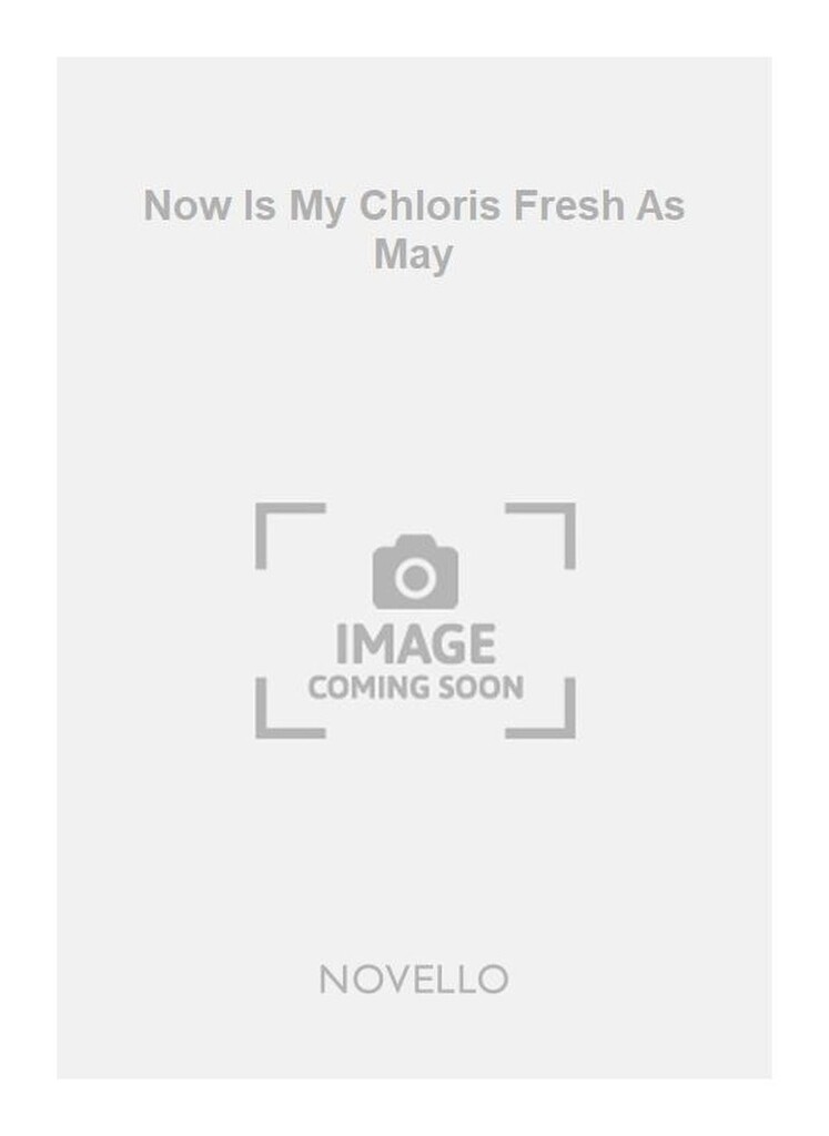 Now Is My Chloris Fresh As May