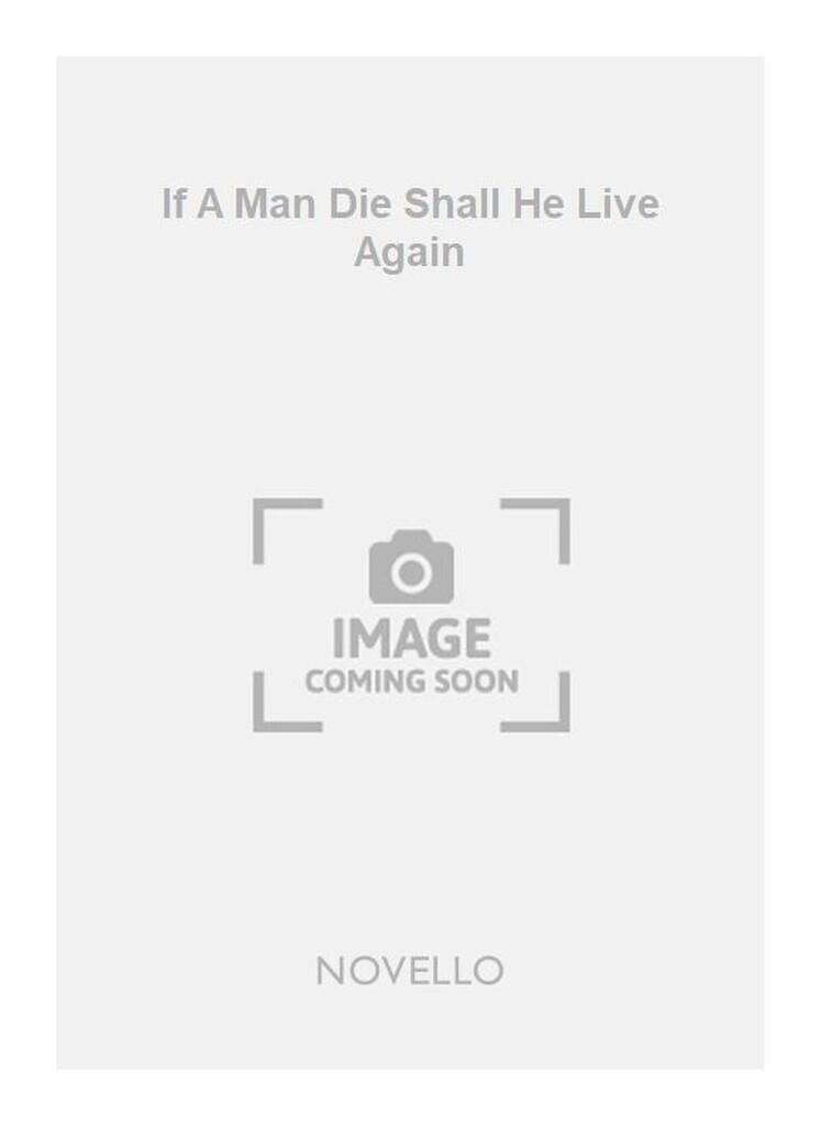 If A Man Die Shall He Live Again
