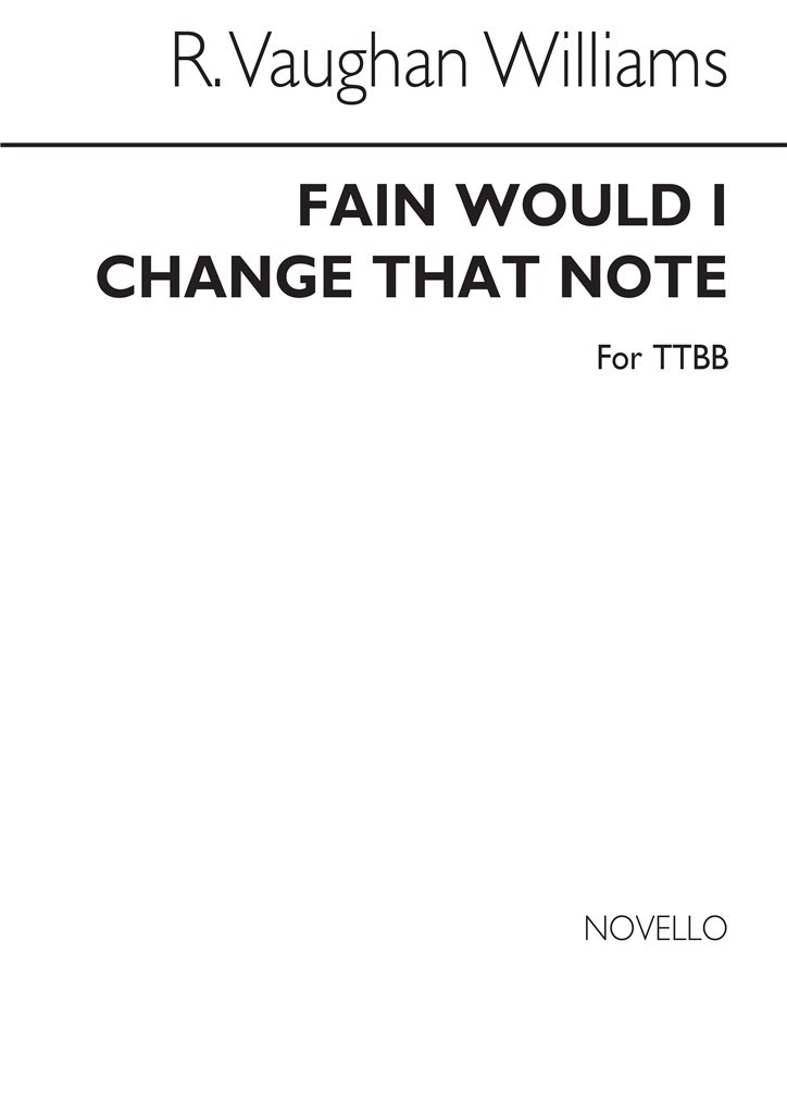 Fain Would I Change That Note (TTBB)