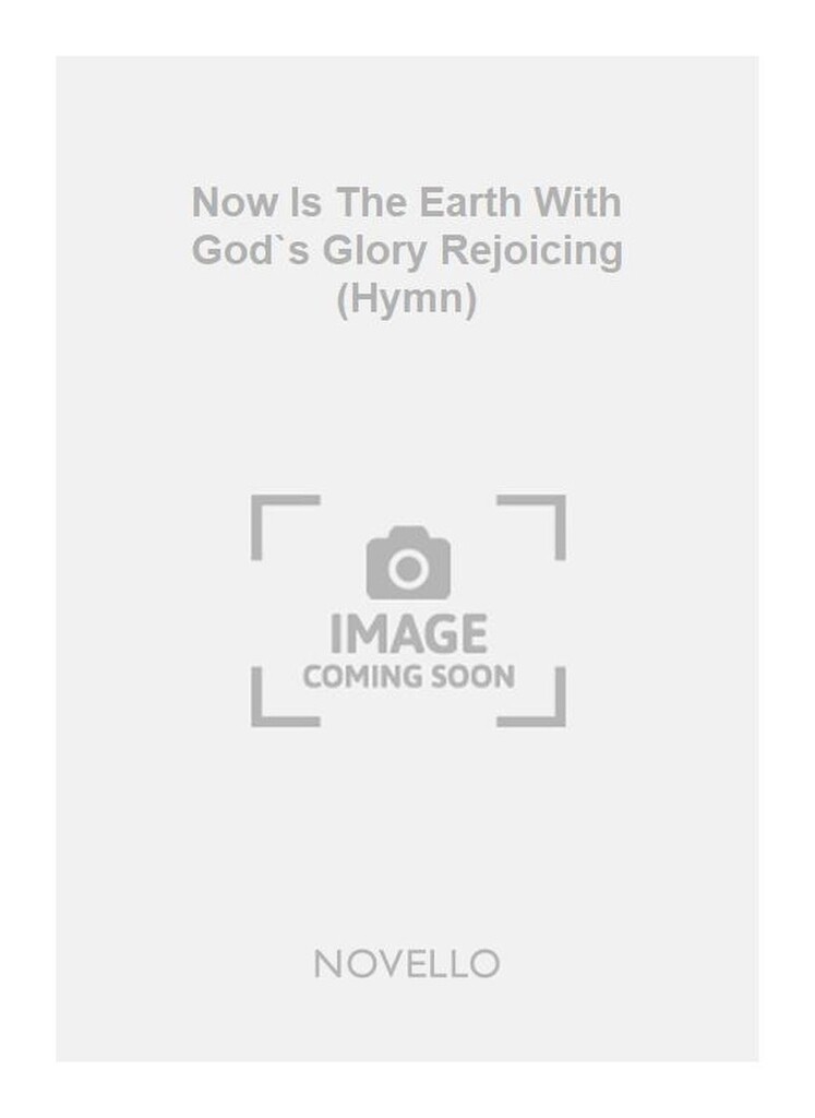 Now Is The Earth With God`s Glory Rejoicing (Hymn)